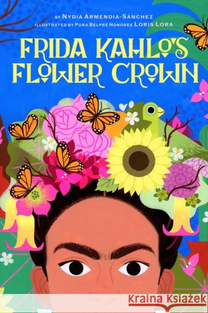 Frida Kahlo's Flower Crown: A Picture Book Nydia Armendia-Sanchez 9781949480351 Abrams Books for Young Readers - książka