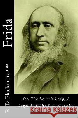 Frida: Or, The Lover's Leap, A Legend of The West Country Blackmore, R. D. 9781514745762 Createspace - książka
