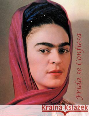 Frida Se Confiesa Rev Rub Gar 9781425149888 Trafford Publishing - książka