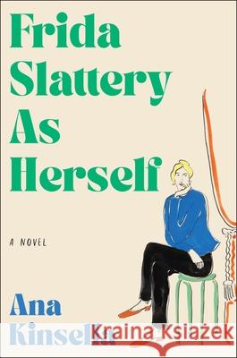 Frida Slattery as Herself Ana Kinsella 9780063465206 Ecco Press - książka