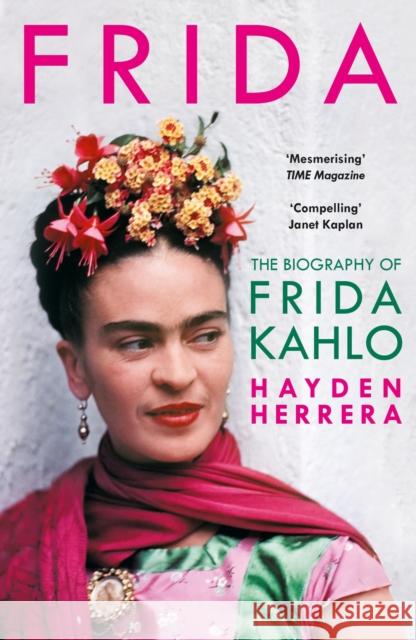 Frida: The Biography of Frida Kahlo Hayden Herrera   9781526605313 Bloomsbury Publishing PLC - książka