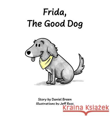 Frida, The Good Dog Daniel J Breen, Jeff Ross 9798218477523 Daniel Breen - książka