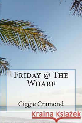 Friday @ The Wharf Cramond, Ciggie 9781456497378 Createspace - książka