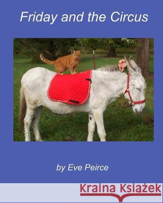 Friday and the Circus Eve Peirce 9781508567950 Createspace Independent Publishing Platform - książka