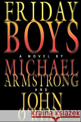 Friday Boys Michael Armstrong, O'Ryan John 9780979999468 Cocktail Cool LLC - książka