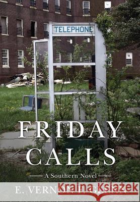 Friday Calls: A Southern Novel E. Vernon F. Glenn 9781513636238 E. Vernon F. Glenn - książka