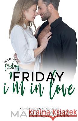 Friday I\'m In Love Mari Carr 9781958056660 Mari Carr Books LLC - książka