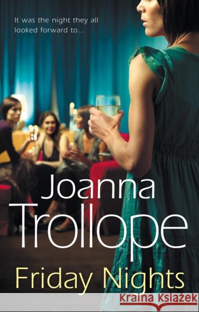 Friday Nights: an engrossing novel about female friendship – and its limits – from one of Britain’s best loved authors, Joanna Trollope Joanna Trollope 9780552774123  - książka