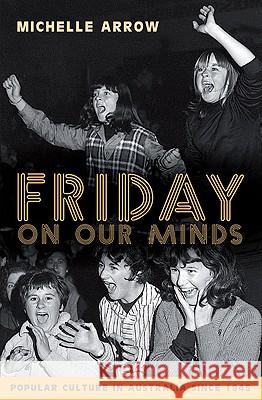 Friday on Our Minds Michelle Arrow 9780868406626 University of New South Wales Press - książka