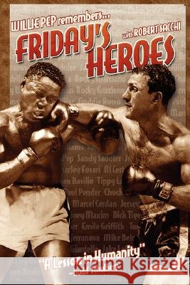 Friday's Heroes: Willie Pep Remembers... Sacchi, Robert 9781434301826 Authorhouse - książka
