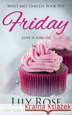 Friday (Sweet Romance) Lily Rose 9781977996800 Createspace Independent Publishing Platform - książka