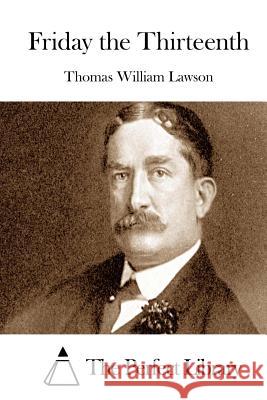 Friday the Thirteenth Thomas William Lawson The Perfect Library 9781512009910 Createspace - książka