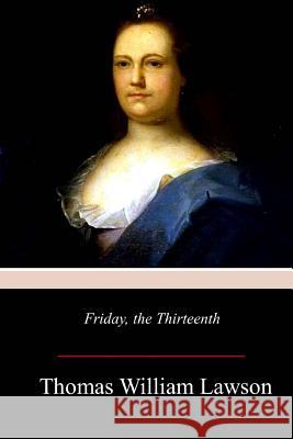 Friday, the Thirteenth Thomas William Lawson 9781979129909 Createspace Independent Publishing Platform - książka