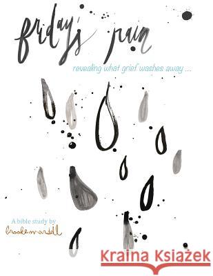 Friday's Rain: revealing what grief washes away Mardell, Brooke 9781945228018 Brooke Mardell - książka