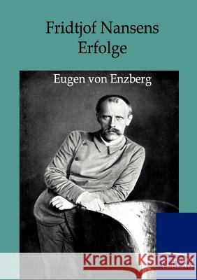 Fridtjof Nansens Erfolge Enzberg, Eugen von 9783864442278 Salzwasser-Verlag - książka