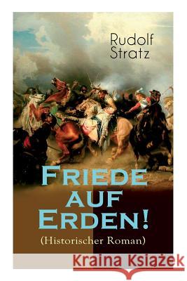 Friede auf Erden! (Historischer Roman): Eine Geschichte aus dem Drei�igj�hrigen Krieg Rudolf Stratz 9788026887690 e-artnow - książka