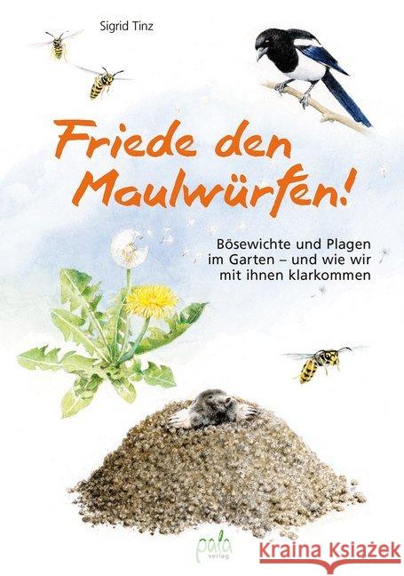 Friede den Maulwürfen! : Bösewichte und Plagen im Garten - und wie wir mit ihnen klarkommen Tinz, Sigrid 9783895663932 Pala-Verlag - książka