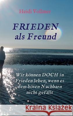 FRIEDEN als Freund Vollmer, Heidi 9783746978741 Tredition Gmbh - książka