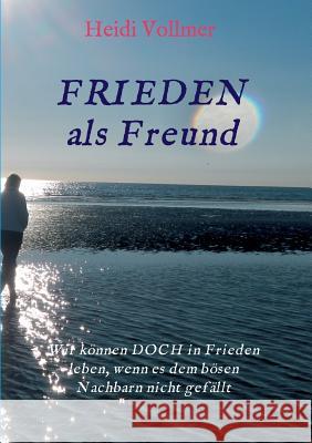 FRIEDEN als Freund Vollmer, Heidi 9783749715510 Tredition Gmbh - książka