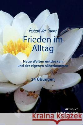 Frieden im Alltag: Neue Welten entdecken und der eigenen näher kommen Christine Carus, Bernadette Bruckner, Martina Bubl-Porro 9783950510249 978-3-95512 - książka