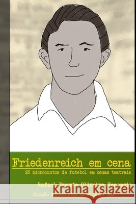 Friedenreich em cena: 25 microcontos de futebol em cenas teatrais Venancio, Rafael Duarte Oliveira 9798682531417 Independently Published - książka