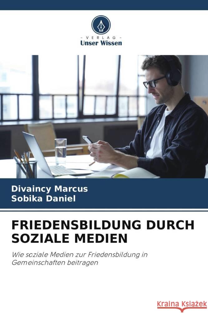 Friedensbildung Durch Soziale Medien Divaincy Marcus Sobika Daniel 9786207371891 Verlag Unser Wissen - książka