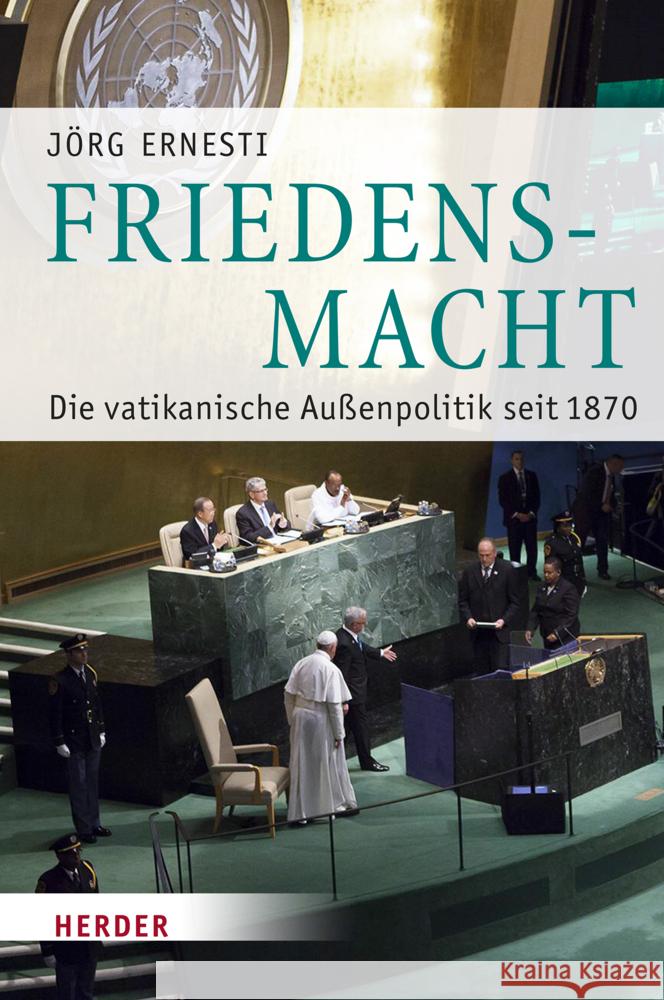 Friedensmacht: Die Vatikanische Auaenpolitik Seit 1870 Jorg Ernesti 9783451391996 Verlag Herder - książka