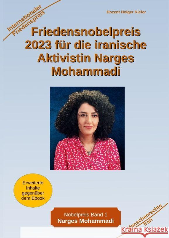 Friedensnobelpreis 2023 für die iranische Aktivistin Narges Mohammadi Kiefer, Holger 9783384037688 Kiefer-Coaching - książka