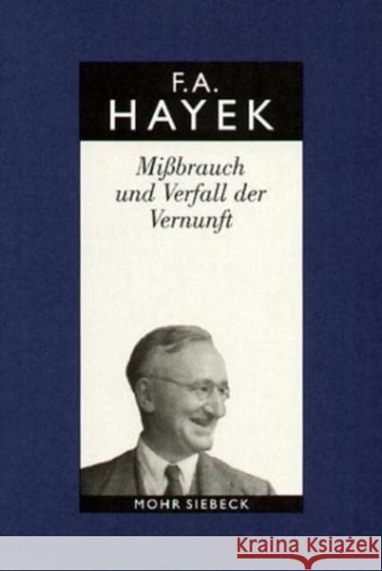 Friedrich A. Von Hayek: Gesammelte Schriften in Deutscher Sprache: Abt. B Band 2: Missbrauch Und Verfall Der Vernunft. Ein Fragment Hayek, Friedrich a. Von 9783161478765 Mohr Siebeck - książka