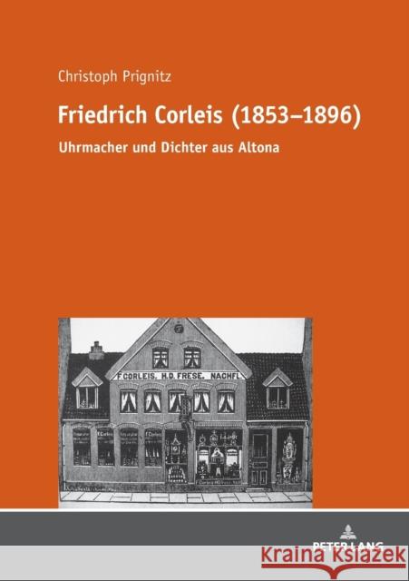 Friedrich Corleis (1853-1896): Uhrmacher Und Dichter Aus Altona Prignitz, Christoph 9783631794647 Peter Lang (JL) - książka