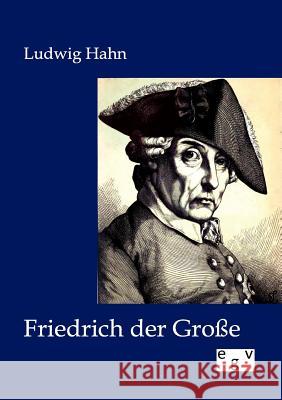 Friedrich der Große Hahn, Ludwig 9783863828202 Europäischer Geschichtsverlag - książka