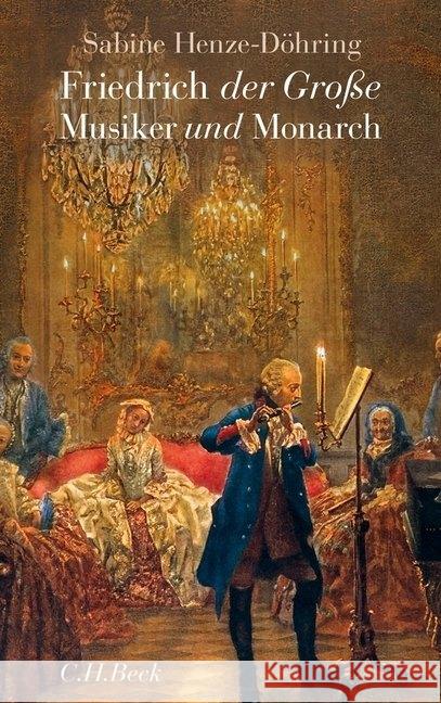 Friedrich der Große : Musiker und Monarch Henze-Döhring, Sabine 9783406630552 Beck - książka