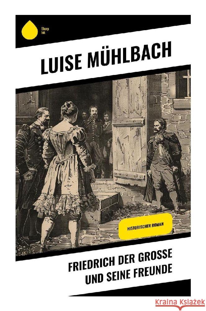 Friedrich der Große und seine Freunde Mühlbach, Luise 9788028375652 Sharp Ink - książka