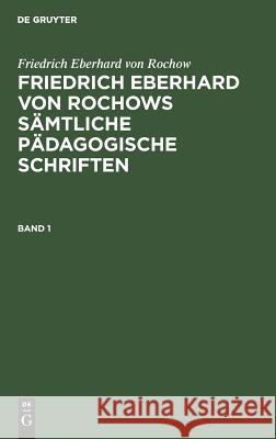 Friedrich Eberhard von Rochows sämtliche pädagogische Schriften Friedrich Eberhard Fritz Rochow Jonas, Friedrich Eberhard Von Rochow, Jonas Fritz, Friedrich Wienecke 9783111063362 De Gruyter - książka