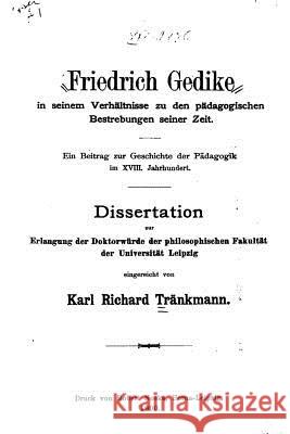 Friedrich Gedike in Seinem Verhältnisse zu den Pädagogischen Bestrebungen Seiner Zeit Trankmann, Karl Richard 9781535180191 Createspace Independent Publishing Platform - książka