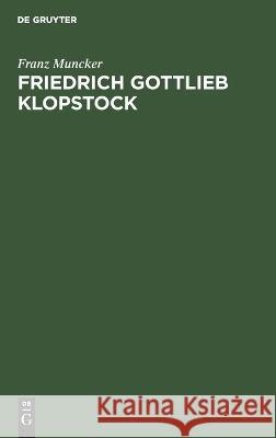 Friedrich Gottlieb Klopstock: Geschichte seines Lebens und seiner Schriften Franz Muncker 9783112695494 De Gruyter (JL) - książka