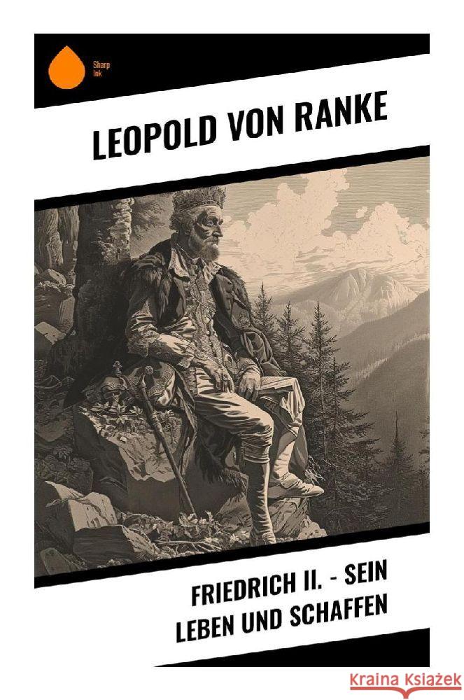 Friedrich II. - Sein Leben und Schaffen Ranke, Leopold von 9788028344634 Sharp Ink - książka