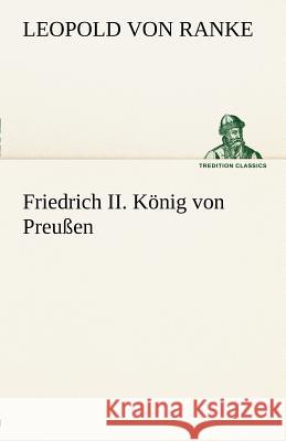 Friedrich II. König von Preußen Ranke, Leopold von 9783842412392 TREDITION CLASSICS - książka