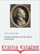 Friedrich Nicolai und der Sturm und Drang : Ein Beitrag zur Geschichte der deutschen Aufklärung Sommerfeld, Martin 9783956973444 Literaricon - książka