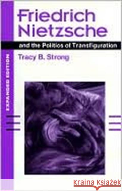 Friedrich Nietzsche and the Politics of Transfiguration (Expanded Ed.) Strong, Tracy B. 9780252068560 University of Illinois Press - książka