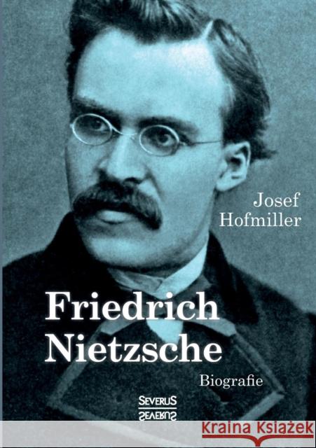 Friedrich Nietzsche. Biografie Josef Hofmiller 9783958010710 Severus - książka