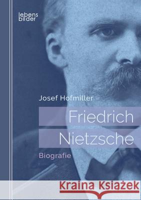 Friedrich Nietzsche: Biografie Josef Hofmiller 9783963370045 Edition Lebensbilder - książka