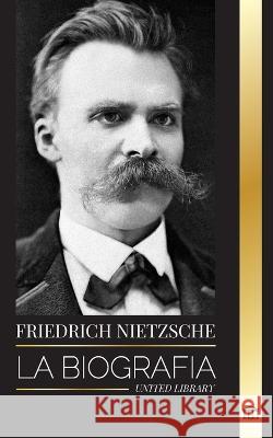 Friedrich Nietzsche: La biografia de un critico cultural que redefinio el poder, la voluntad, el bien y el mal United Library   9789464900088 United Library - książka