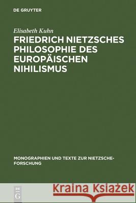 Friedrich Nietzsches Philosophie Des Europäischen Nihilismus Kuhn, Elisabeth 9783110129076 Walter de Gruyter - książka