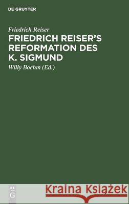 Friedrich Reiser's Reformation Des K. Sigmund Friedrich Reiser, Willy Boehm 9783112444696 De Gruyter - książka