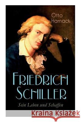 Friedrich Schiller - Sein Leben und Schaffen: Biografie Otto Harnack 9788027312085 e-artnow - książka