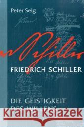 Friedrich Schiller : Die Geistigkeit des Willens Selg, Peter   9783723514078 Verlag am Goetheanum - książka