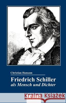 Friedrich Schiller als Mensch und Dichter. Eine Biographie Hamann, Christian 9783863473136 Severus - książka