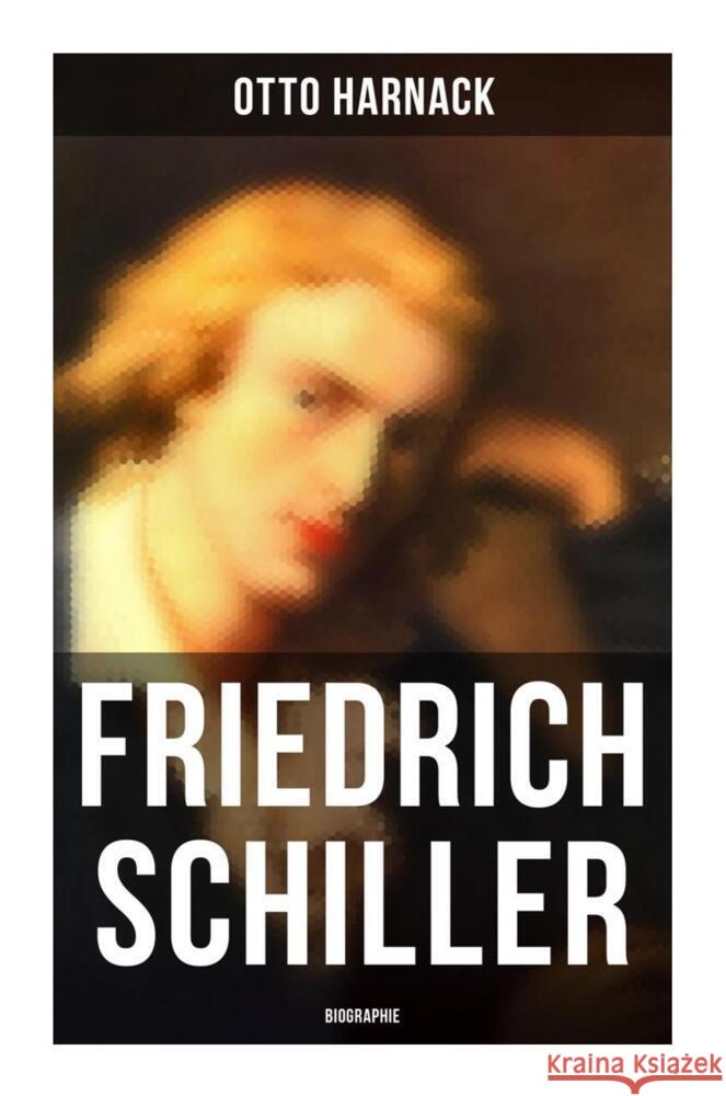 Friedrich Schiller: Biographie Harnack, Otto 9788027257447 Musaicum Books - książka