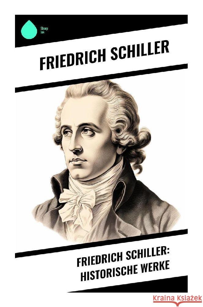 Friedrich Schiller: Historische Werke Schiller, Friedrich 9788028345396 Sharp Ink - książka